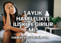 1 Aylık Hamilelikte İlişkiye Girilir mi?