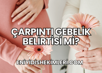 Çarpıntı Gebelik Belirtisi mi?