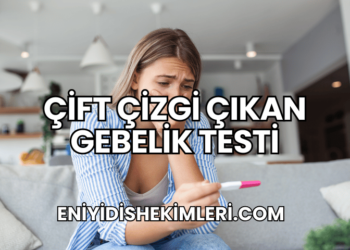 Çift Çizgi Çıkan Gebelik Testi