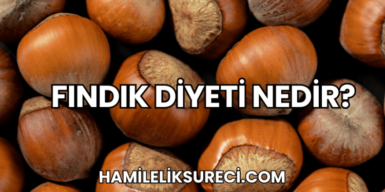 Fındık Diyeti Nedir?