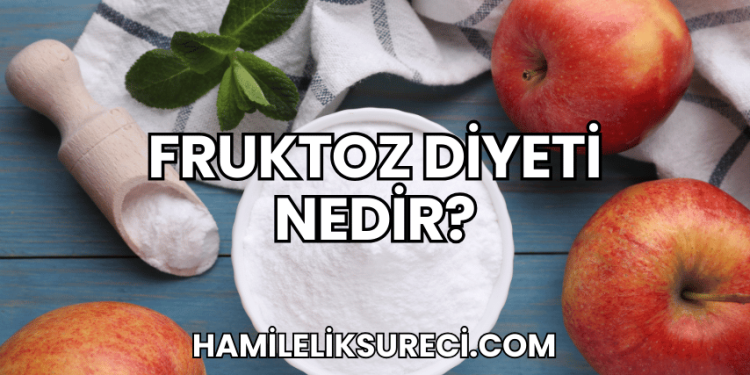 Fruktoz Diyeti Nedir?