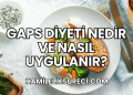 GAPS Diyeti Nedir ve Nasıl Uygulanır?