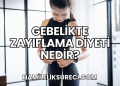 Gebelikte Zayıflama Diyeti Nedir?