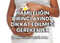 Hamileliğin Birinci Ayında Dikkat Edilmesi Gerekenler