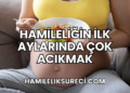 Hamileliğin İlk Aylarında Çok Acıkmak