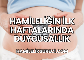 Hamileliğin İlk Haftalarında Duygusallık