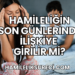 Hamileliğin Son Günlerinde İlişkiye Girilir mi?