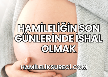 Hamileliğin Son Günlerinde İshal Olmak
