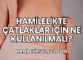Hamilelikte Çatlaklar İçin Ne Kullanılmalı?