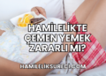 Hamilelikte Çemen Yemek Zararlı mı?