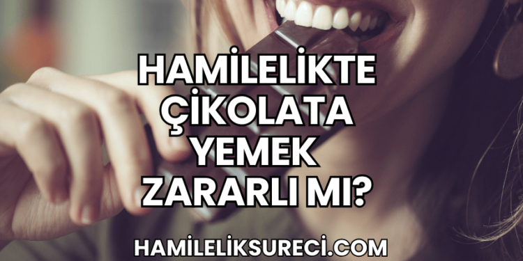 Hamilelikte Çikolata Yemek Zararlı Mı?