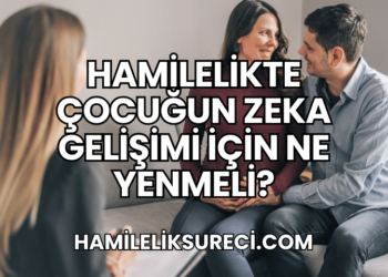 Hamilelikte Çocuğun Zeka Gelişimi İçin Ne Yenmeli?