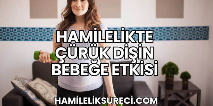 Hamilelikte Çürük Dişin Bebeğe Etkisi