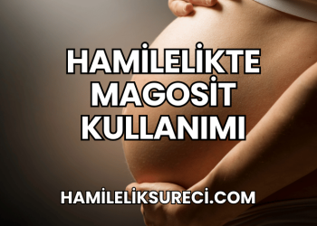Hamilelikte Magosit Kullanımı