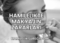 Hamilelikte Makyajın Zararları