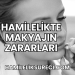 Hamilelikte Makyajın Zararları