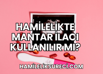 Hamilelikte Mantar İlacı Kullanılır mı?