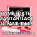 Hamilelikte Mantar İlacı Kullanılır mı?