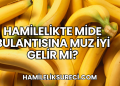 Hamilelikte Mide Bulantısına Muz İyi Gelir mi?