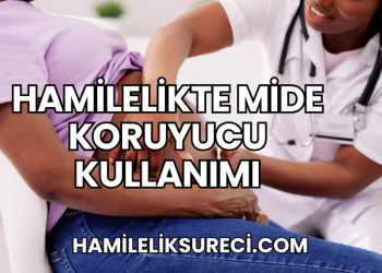 Hamilelikte Mide Koruyucu Kullanımı