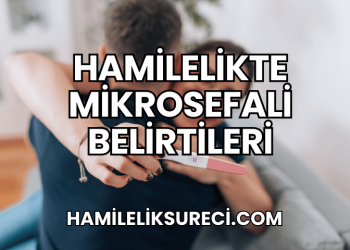 Hamilelikte Mikrosefali Belirtileri