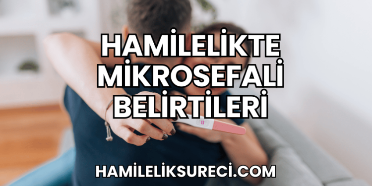 Hamilelikte Mikrosefali Belirtileri