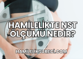 Hamilelikte NST Ölçümü Nedir?
