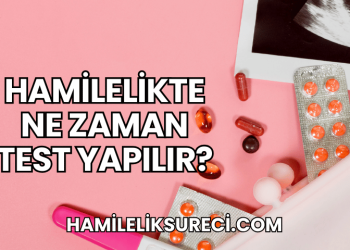 Hamilelikte Ne Zaman Test Yapılır?
