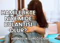 Hamilelikte Niye Mide Bulantısı Olur?