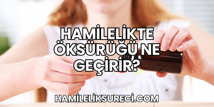 Hamilelikte Öksürüğü Ne Geçirir