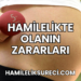 Hamilelikte Olanın Zararları