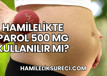 Hamilelikte Parol 500 Mg Kullanılır Mı?