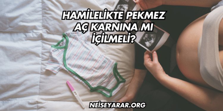 Hamilelikte Pekmez Aç Karnına mı İçilmeli?