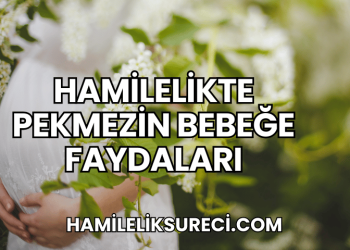 Hamilelikte Pekmezin Bebeğe Faydaları