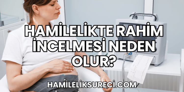Hamilelikte Rahim İncelmesi Neden Olur?