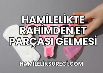 Hamilelikte Rahimden Et Parçası Gelmesi