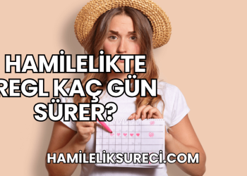 Hamilelikte Regl Kaç Gün Sürer?