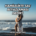 Hamilelikte Saç Beyazlaması Nedir?