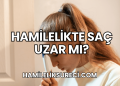 Hamilelikte Saç Uzar mı?