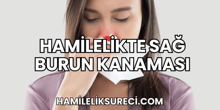 Hamilelikte Sağ Burun Kanaması