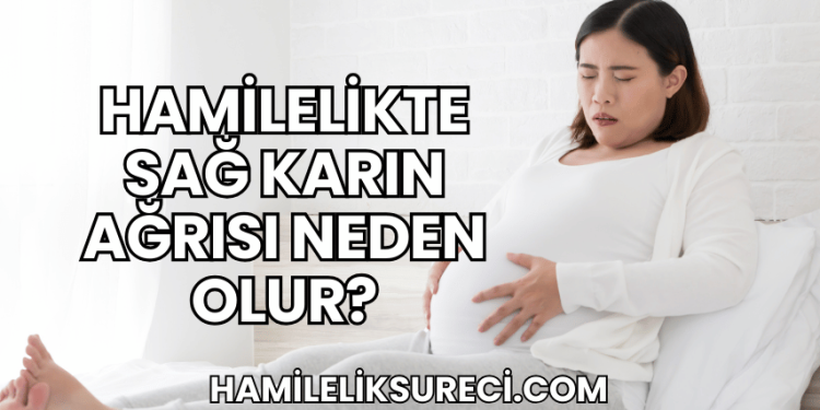 Hamilelikte Sağ Karın Ağrısı Neden Olur?