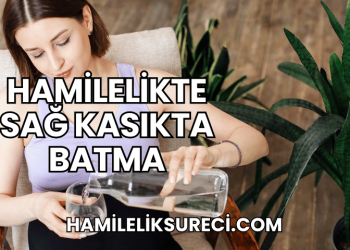 Hamilelikte Sağ Kasıkta Batma