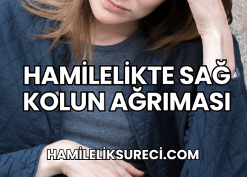 Hamilelikte Sağ Kolun Ağrıması
