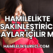 Hamilelikte Sakinleştirici Çaylar İçilir mi?