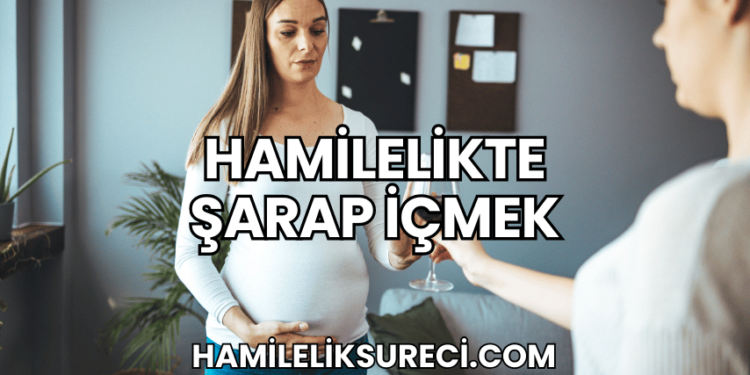 Hamilelikte Şarap İçmek