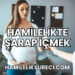 Hamilelikte Şarap İçmek