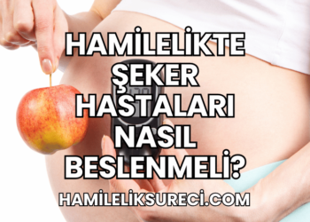 Hamilelikte Şeker Hastaları Nasıl Beslenmeli