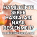 Hamilelikte Şeker Hastaları Nasıl Beslenmeli
