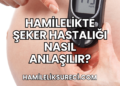 Hamilelikte Şeker Hastalığı Nasıl Anlaşılır?