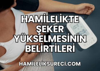 Hamilelikte Şeker Yükselmesinin Belirtileri